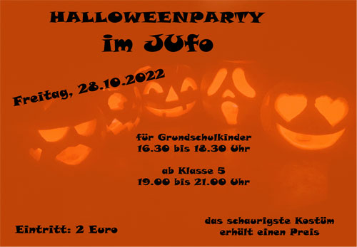 Halloweenparty im JUfo am Freitag, 28.10.2022 für Grundschüler von 16.30 bis 18.30 Uhr, ab Klasse 5 19.00 bis 21.00 Uhr. Eintritt 2 Euro.
